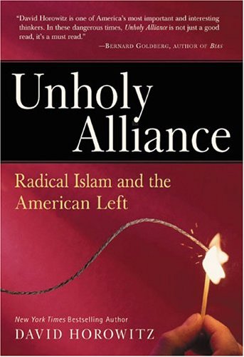 Unholy Alliance : Radical Islam and the American Left (Hardcover) by David Horowitz.